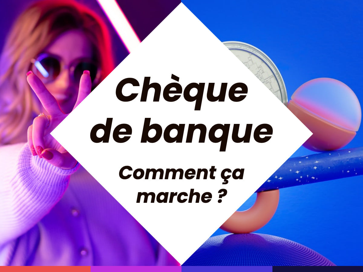 Illustration de l'article : Chèque de banque : tout savoir sur ce moyen de paiement sécurisé